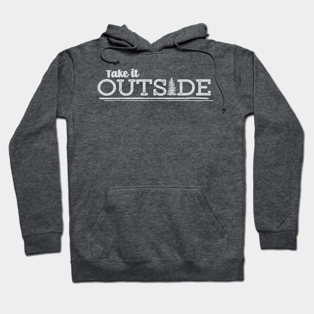 Take it Outside Hoodie by hillsboroughdesignco